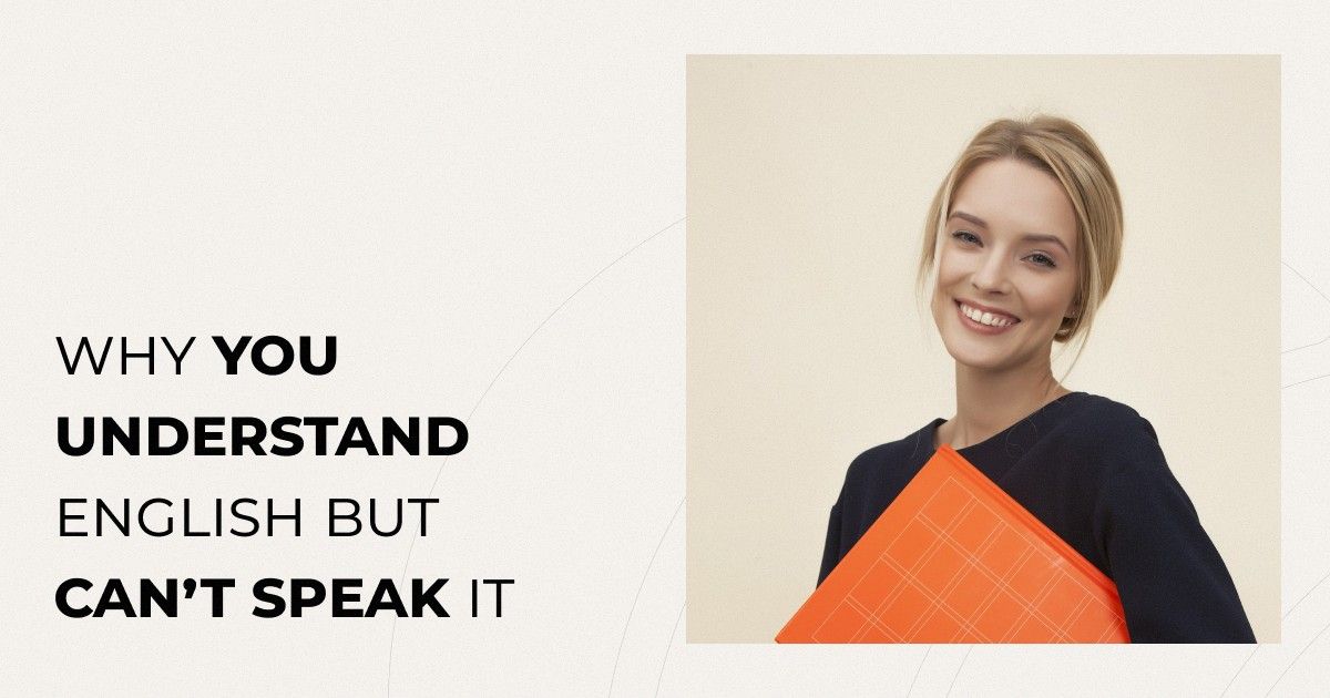 Why You Understand English But Can’t Speak It - Fixes That Work